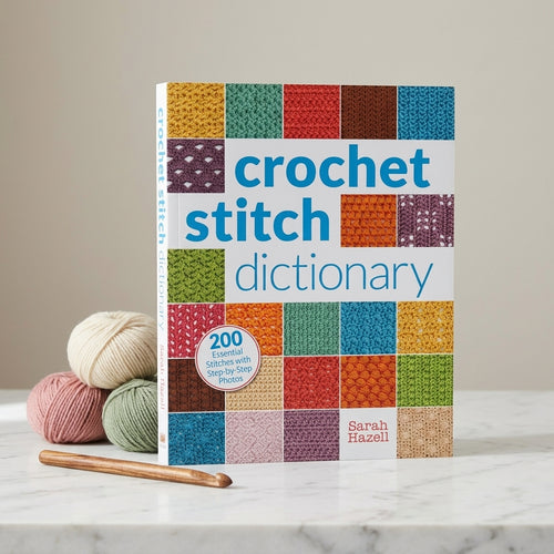 Crochet Stitch Dictionary: 200 Essential Stitches with Step-by-Step Photos