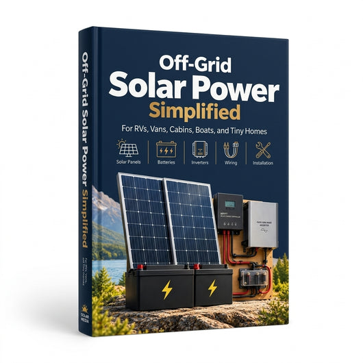 Off Grid Solar Power Simplified: For Rvs, Vans, Cabins, Boats and Tiny Homes